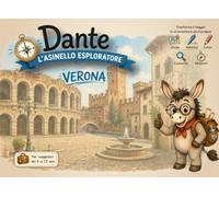 Guida Verona per bambini - Dante l'Asinello Esploratore | Giochi, attività, curiosità e pagine da colorare: Un compagno di viaggio educativo per ... attività creative e ricordi da conservare
