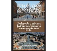 GUIDA VIAGGIARE CITTÀ DEL VATICANO: Esplorando il Paese più piccolo del mondo con grande storia, cultura, fede e tesori nella Santa Sede