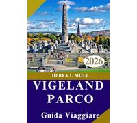 GUIDA VIAGGIARE PARCO VIGELAND 2026: Art, Nature, and Urban Charm Combined for the Modern Explorer"
