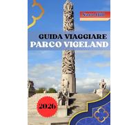 GUIDA VIAGGIARE PARCO VIGELAND 2026: Scopri il parco Vigeland: la guida completa all'arte, alla cultura e alle esperienze indimenticabili