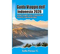 Guida Viaggio dell'Indonesia 2026: Scopri luoghi unici, tradizioni e incontri indimenticabili