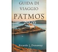 GUIDA VIAGGIO DI PATMOS 2026: Serenità sacra e fascino isolano in Grecia