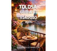 GUIDA VIAGGIO DI TOLOSA 2026: Tutto ciò che ti serve per pianificare il viaggio perfetto a Tolosa