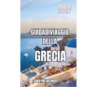 Guidadiviaggio della Grecia 2026-2027: Pianificate Atene, le Cicladi, Creta, Meteora e il Peloponneso con rotte dei traghetti, scelta delle isole, cucina locale, costi e un ritmo più tranquillo