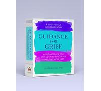 Guidance for Grief: A 52 Cards Deck with Guidebook - Wisdom to Help You Stay Connected to Your Loved One After Loss