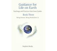 Guidance for Life on Earth: Teachings and Practices from Inner Guides - Book Three: 3