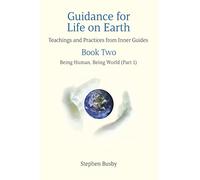 Guidance for Life on Earth: Teachings and Practices from Inner Guides - Book Two: 2