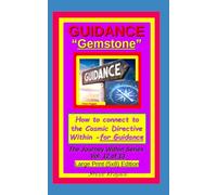 Guidance "Gemstone". How to connect to the Cosmic Directive Within - for Guidance.: The Journey Within Series, Vol. 12 of 13. Large Print (5x8) Edition. (The Journey Within Series, Large Print)