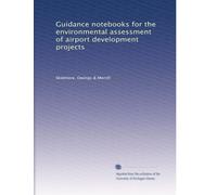 Guidance notebooks for the environmental assessment of airport development projects: Volume 3