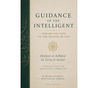 Guidance of the Intelligent Toward the Path of the Friends of God: Hidāyat al-Adhkiyāʾ ilā Ṭarīq al-Awliyāʾ - A Textual Study and Intellectual Commentary: 1 (Sufism and Spiritualism)