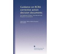 Guidance on RCRA corrective action decision documents: the Statement of Basis, final decision and Response to Comments