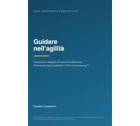 Guidare nell'agilità: Preparazione completa all’esame di certificazione Professional Agile Leadership™ (PAL I) di Scrum.org™