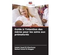Guide à l'intention des mères pour les soins aux prématurés