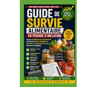 Guide alimentaire de survie à l'inflation: Économisez sur les courses, planifiez des repas économiques et prospérez face à la hausse des prix et à l'incertitude économique