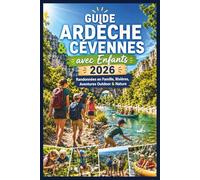Guide Ardèche & Cévennes avec Enfants 2026: Randonnées en Famille, Rivières, Aventures Outdoor & Nature