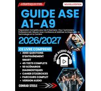 Guide ASE A1-A9: Préparation Complète pour les 9 Examens-Pour Techniciens Professionnels: Réussir avec Confiance et Maîtriser le Diagnostic, la Technologie et la Carrière