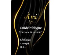 Guide biblique - Nouveau Testament: Guide biblique du Nouveau Testament Lire · Méditer · Écrire · Cocher pour t’accompagner dans ta lecture et découvrir en profondeur l’œuvre de la Croix en Jésus.