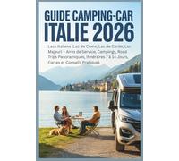 Guide Camping-Car Italie 2026: Lacs Italiens (Lac de Côme, Lac de Garde, Lac Majeur) - Aires de Service, Campings, Road Trips Panoramiques, Itinéraires 7 à 14 Jours, Cartes et Conseils Pratiques