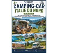 Guide Camping-Car Italie du Nord 2026-2027: Lacs italiens, Dolomites, Venise & Vérone : itinéraires, aires, ZTL et budget pour votre road trip en van aménagé