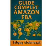 Guide Complet Amazon FBA: La clé de votre réussite
