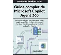 Guide complet de Microsoft Copilot Agent 365: Instructions étape par étape pour créer, déployer et faire évoluer des agents d'IA dans Word, Excel, Teams, Outlook et Copilot Studio