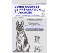 GUIDE COMPLET DE PRÉPARATION À L’ACACED: Tronc commun | Chiens