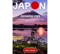 Guide Complet Du Japon: Le guide complet pour voyager comme un local au Japon : itinéraires, conseils d’initié et culture japonaise, de Tokyo à Kyoto, d’Osaka aux perles secrètes.