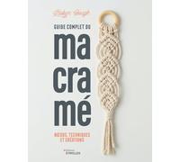 Groupe Eyrolles – Guía completa del macramé: Nudos, técnicas y creaciones