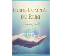 Guide Complet du Reiki : Un Manuel Détaillé pour la Guérison et la Transformation (Astrologie - Le Zodiaque en Français)