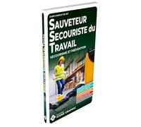 Guide complet du SST Sauveteur Secouriste du Travail - Secourisme et Prévention