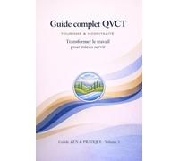 GUIDE COMPLET QVCT: Transformer le travail pour mieux servir (COLLECTION ZEN & PRATIQUE)