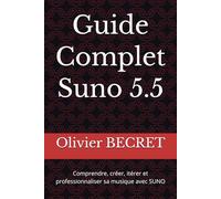 Guide Complet Suno 5.5: Comprendre, créer, itérer et professionnaliser sa musique avec SUNO