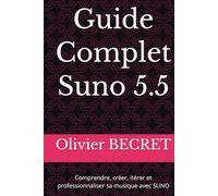 Guide Complet Suno 5.5: Comprendre, créer, itérer et professionnaliser sa musique avec SUNO