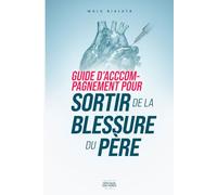 Guide d’accompagnement pour sortir de la blessure du père (Héritage des Pères)
