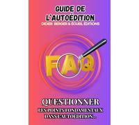Guide d’autoédition #2: QUESTIONNER LES POINTS FONDAMENTAUX DANS L’AUTOÉDITION... (Collection Guides écriture)