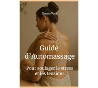 Guide d’Automassage: Pour soulager le stress et les tensions