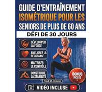 GUIDE D’ENTRAÎNEMENT ISOMÉTRIQUE POUR LES SENIORS DE PLUS DE 60 ANS: Un programme de renforcement doux pour améliorer l'équilibre, la souplesse, la force du tronc et l'autonomie avec l'âge
