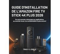 Guide D’installation De L’amazon Fire Tv Stick 4k Plus 2026: De votre premier visionnage aux applications, au contrôle vocal, à la confidentialité et plus encore1