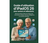Guide d’utilisation d’iPadOS 26 pour seniors et débutants: Manuel pratique étape par étape avec instructions simples, astuces intelligentes et conseils essentiels.