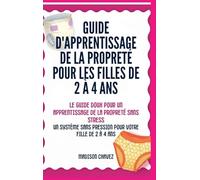 Guide D'Apprentissage De La Propreté Pour Les Filles De 2 À 4 Ans: Le Guide Doux pour un Apprentissage de la Propreté Sans