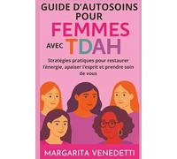 Guide d'autosoins pour femmes avec TDAH: Stratégies pratiques pour restaurer l'énergie, apaiser l'esprit et prendre soin de vous