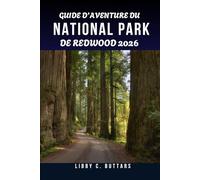 GUIDE D'AVENTURE DU PARC NATIONAL DE REDWOOD 2026.: Votre compagnon de voyage ultime pour explorer la côte californienne et les forêts anciennes