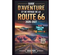 Guide d'aventure et de Voyage de la Route 66 2026-2027: Un road trip kilomètre par kilomètre à travers la Mother Road d'Amérique, avec des arrêts ... et des itinéraires faciles de Chicago...