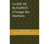 GUIDE DE BUDAPEST à l'usage des Martiens