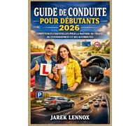 GUIDE DE CONDUITE POUR DÉBUTANTS 2026: Compétences essentielles pour la maîtrise du trafic, du stationnement et des autoroutes