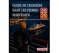 GUIDE DE CROISIÈRE DANS LES FJORDS NORVÉGIEN 2026