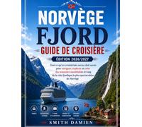 GUIDE DE CROISIÈRE FJORD NORVÉGE 2026/2027 EDITION: Tout ce dont un novice a besoin pour naviguer, explorer et se souvenir de la côte norvégienne, l'une des plus spectaculaires.