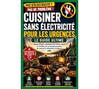 Guide de cuisson sans électricité pour les urgences.: Repas simples, méthodes de cuisson sûres et recettes de survie face aux pannes de courant et aux coupures de courant.