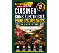Guide de cuisson sans électricité pour les urgences.: Repas simples, méthodes de cuisson sûres et recettes de survie face aux pannes de courant et aux coupures de courant.