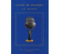 Guide de Delphes: Le musée: 6 (Sites et Monuments)